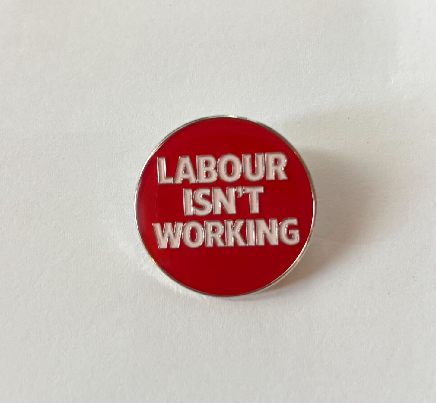 "Labour Isn't Working" Pin Badge